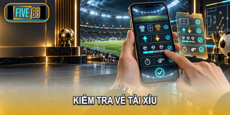 Vé kèo tài xỉu với trận mốc và phạm vi thời gian